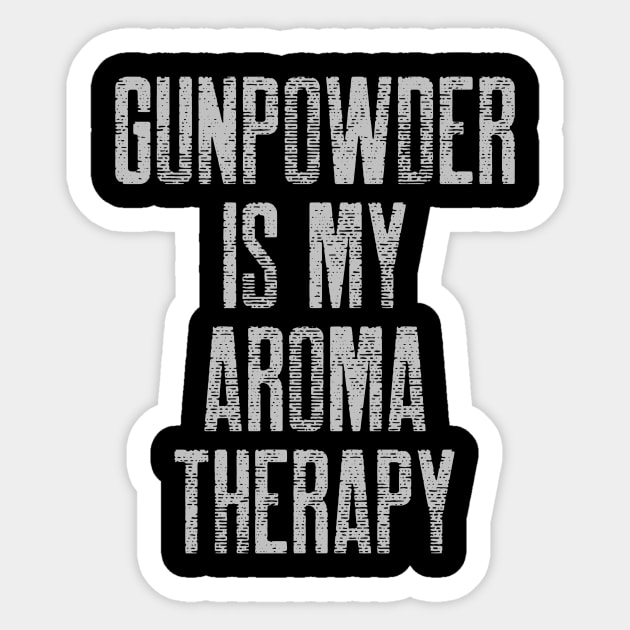 Gunpowder Is My Aroma Therapy Guns Sticker by OldCamp